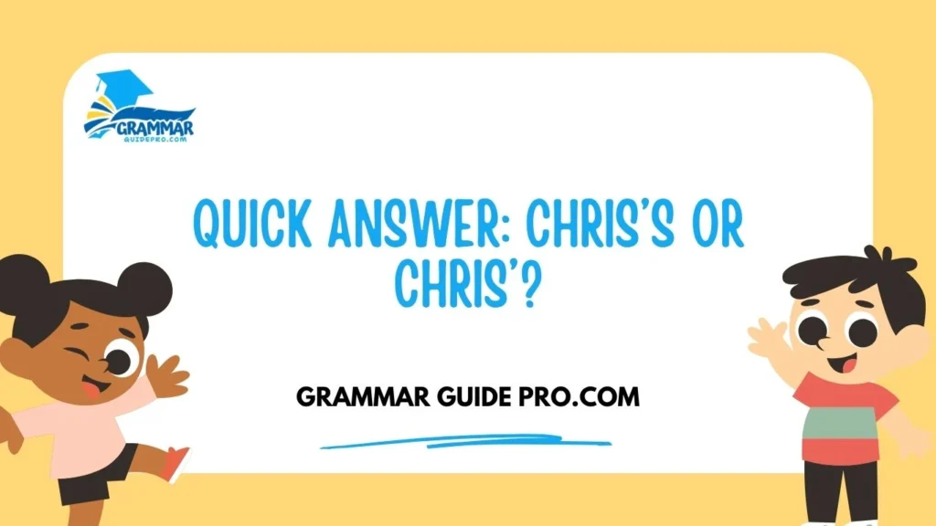 Quick Answer: Chris’s or Chris’?