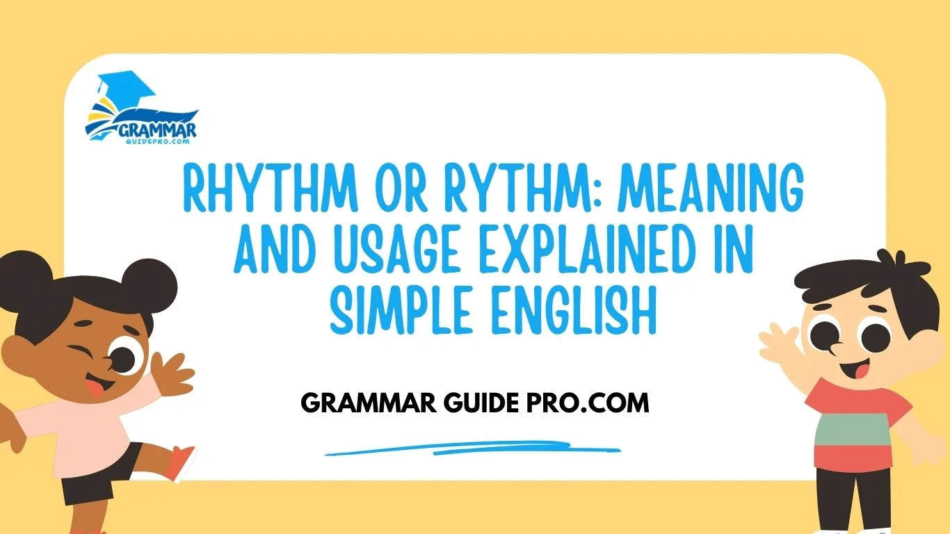 Rhythm or Rythm: Meaning and Usage Explained in Simple English