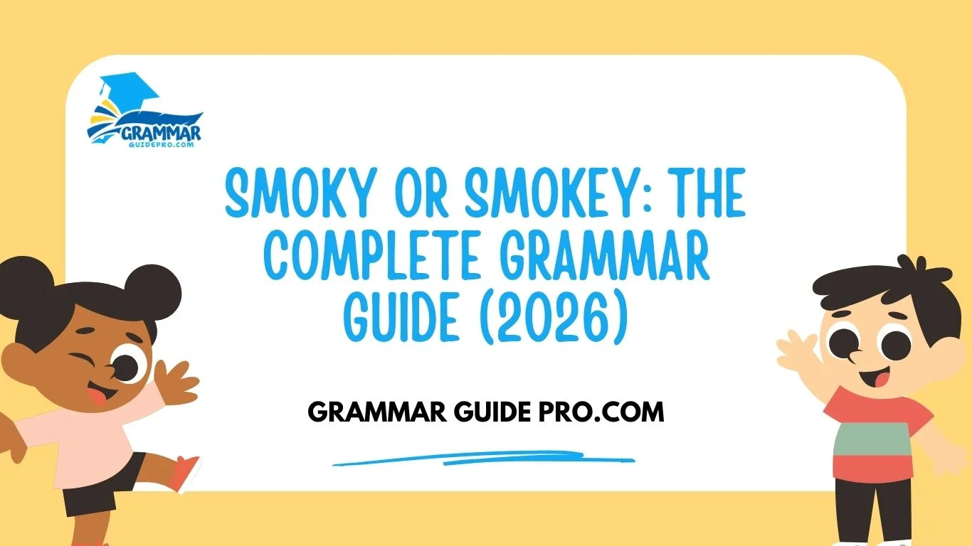 Smoky or Smokey: The Complete Grammar Guide (2026)Smoky or Smokey: The Complete Grammar Guide (2026)