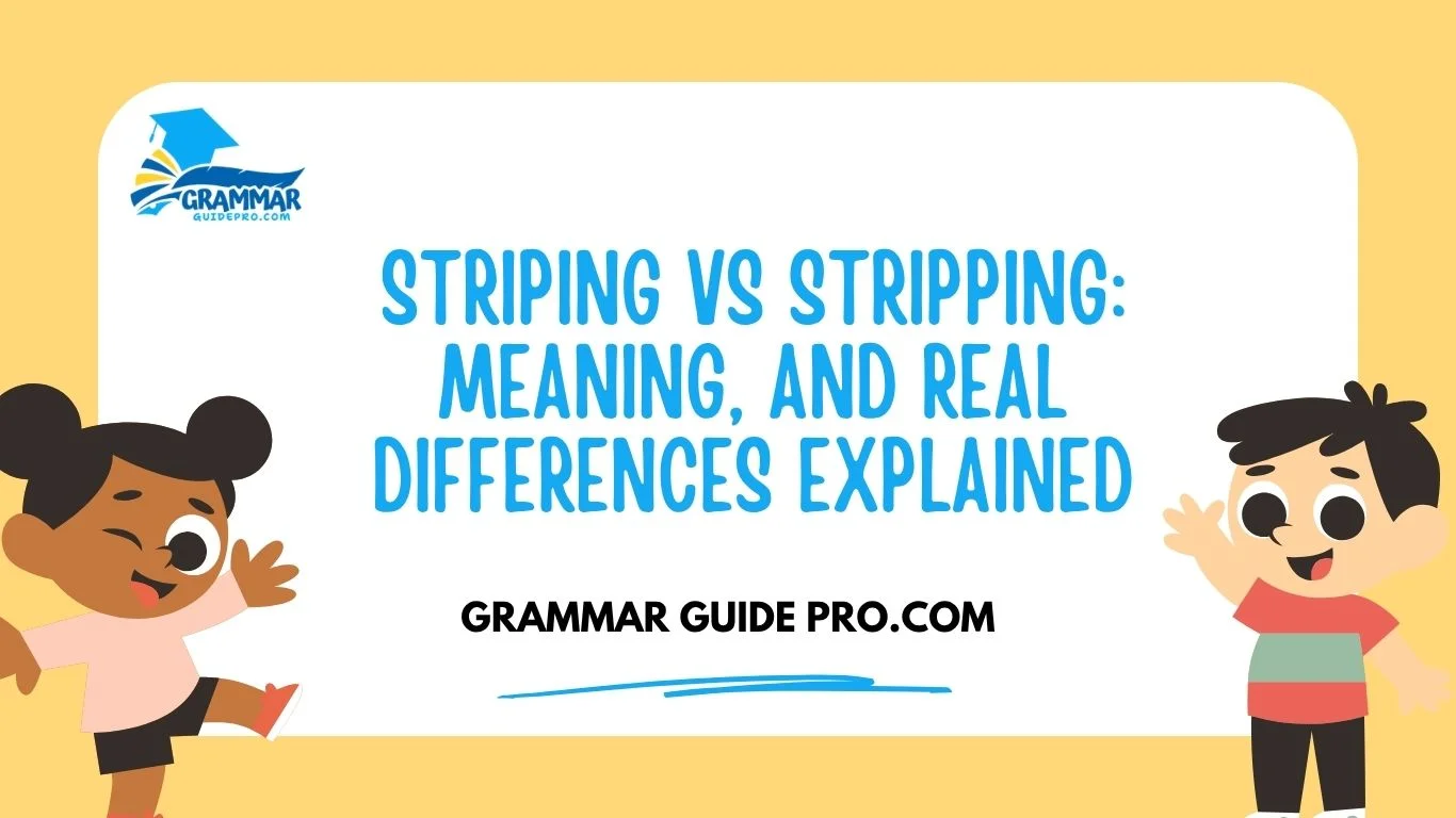 Striping vs Stripping: Meaning, and Real Differences Explained
