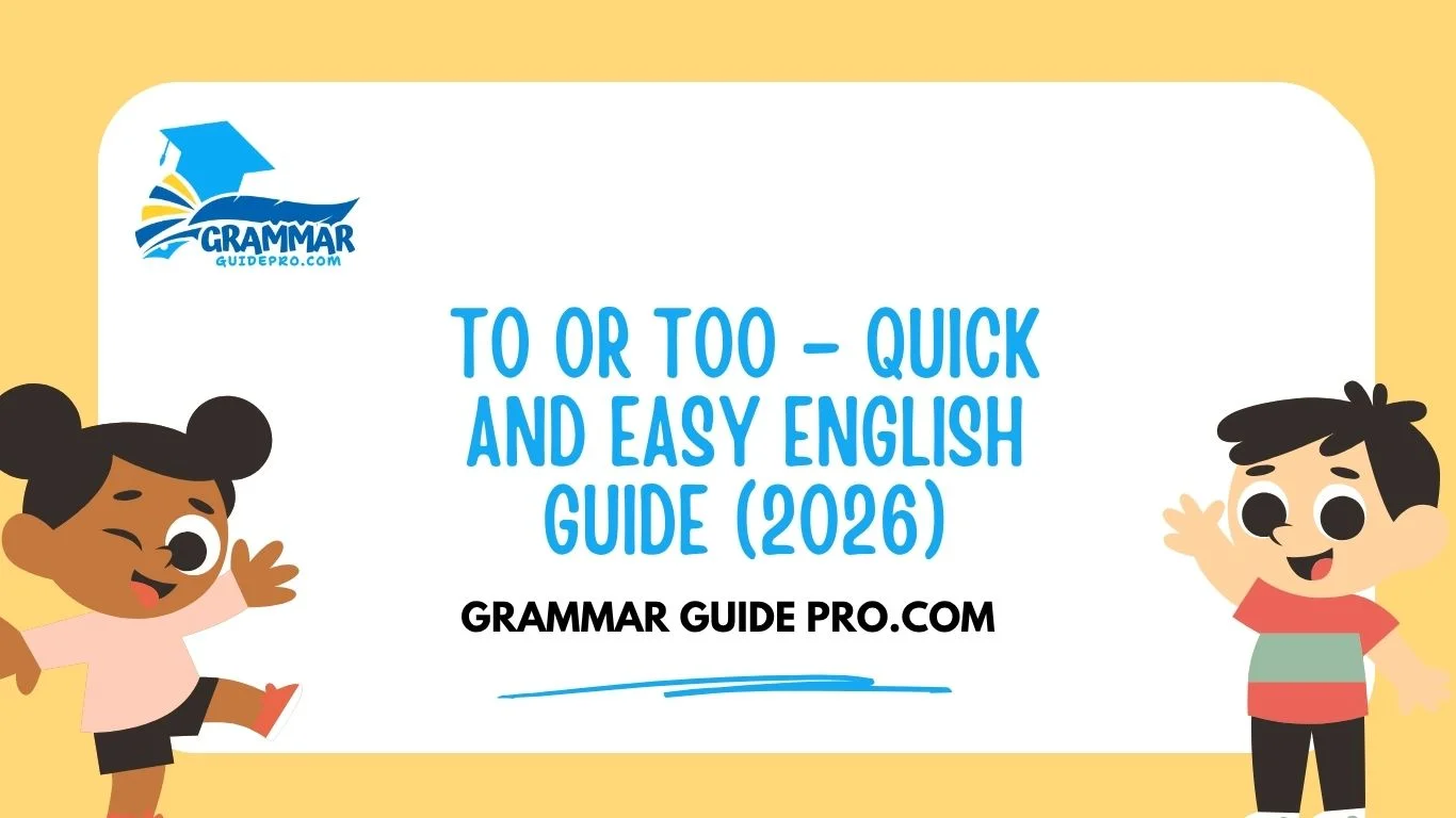 To or Too – Quick and Easy English Guide (2026)