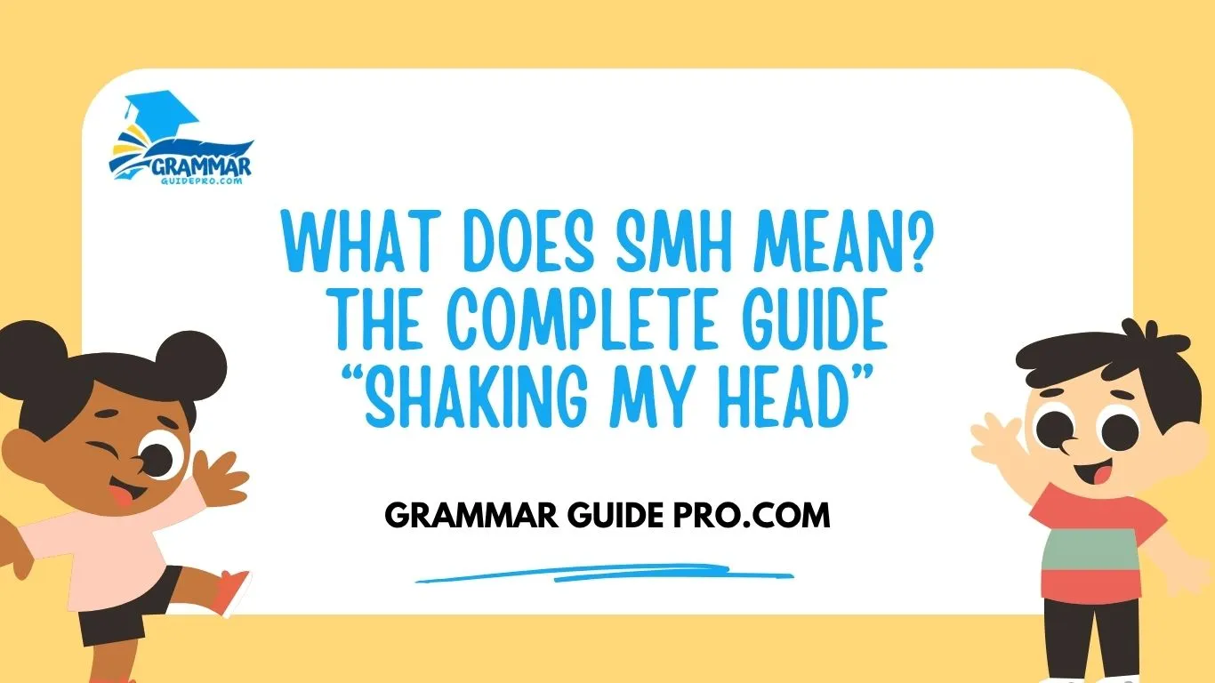 What Does SMH Mean? The Complete Guide “Shaking My Head”