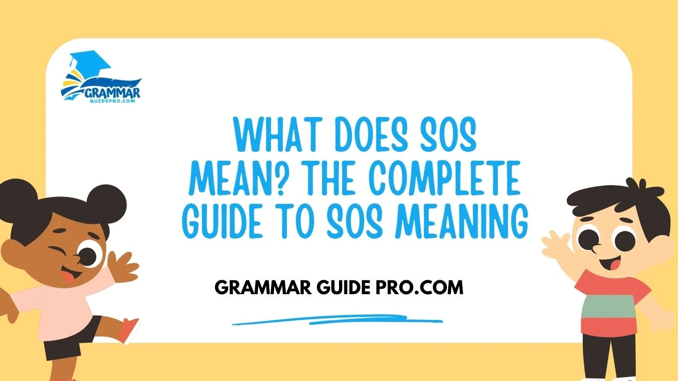 What Does SOS Mean? The Complete Guide to SOS Meaning