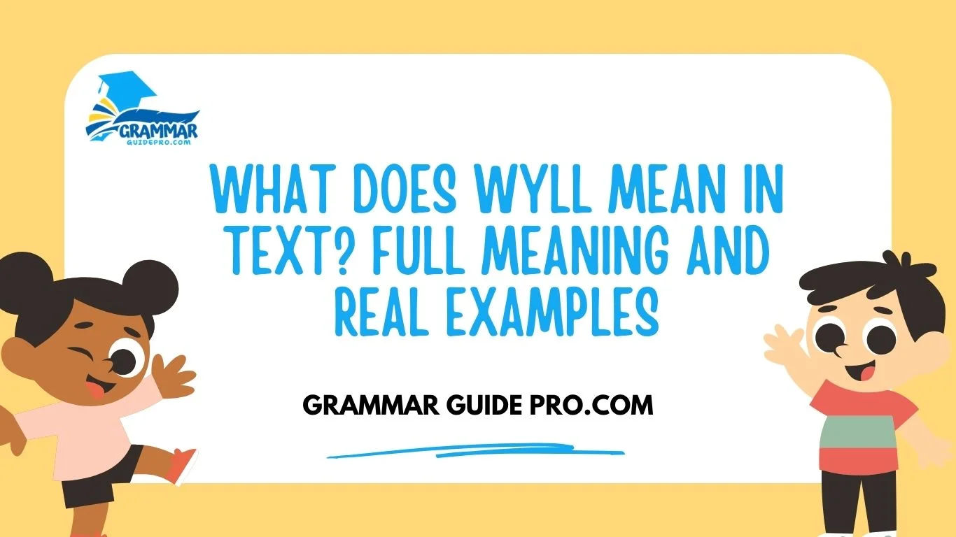 What Does WYLL Mean in Text? Full Meaning and Real Examples