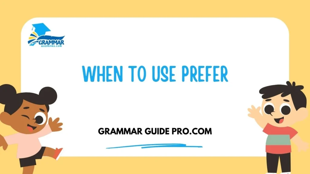 When to Use Prefer