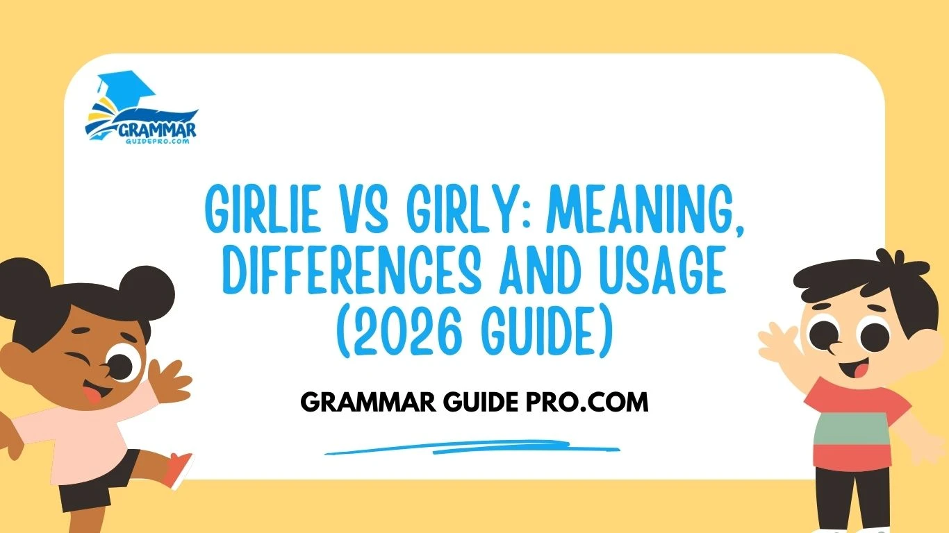 Girlie vs Girly: Meaning, Differences and  Usage (2026 Guide)