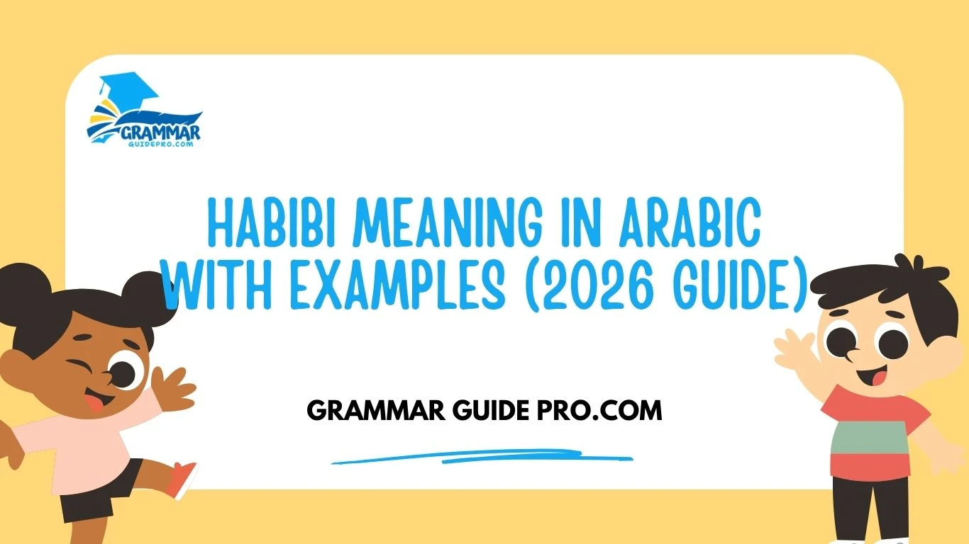 Habibi Meaning in Arabic With Examples (2026 Guide)