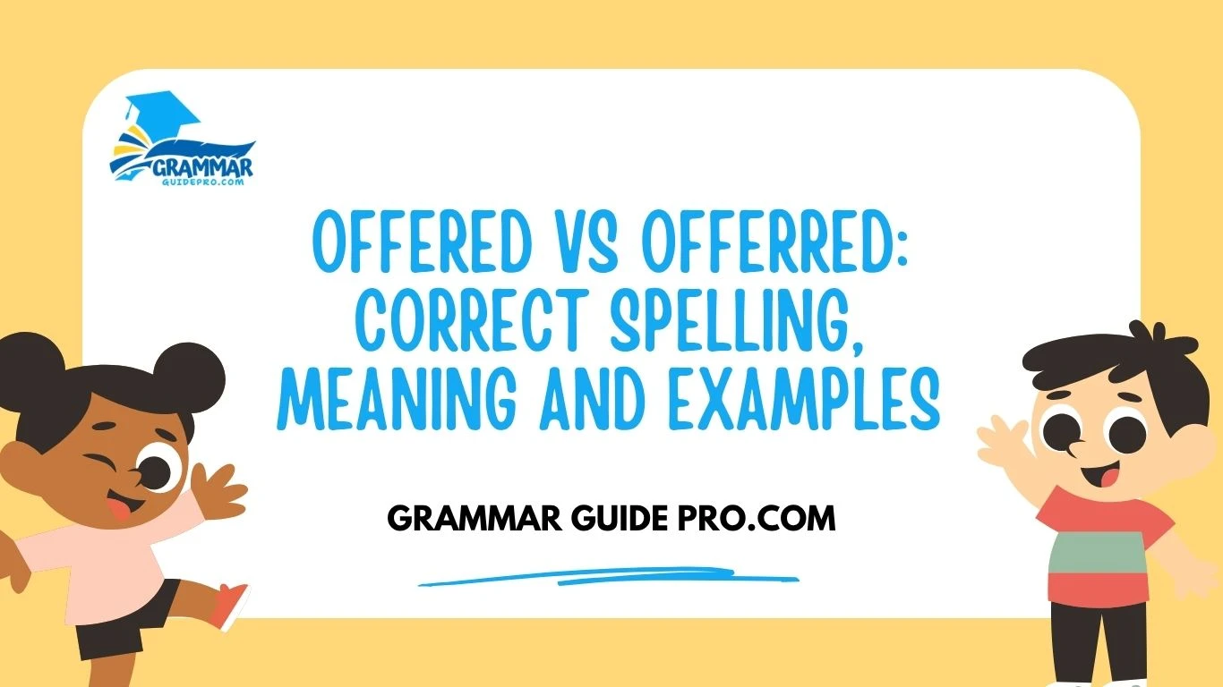 Offered vs Offerred: Correct Spelling, Meaning and Examples