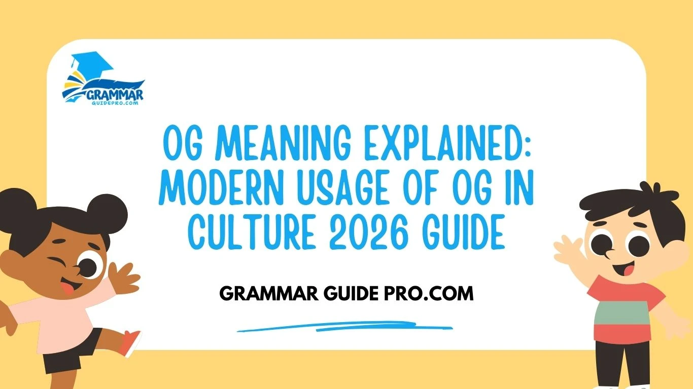 OG Meaning Explained: Modern Usage of OG in Culture 2026 Guide