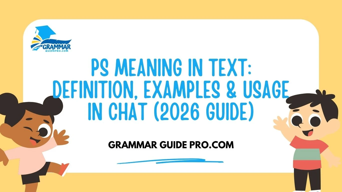 PS Meaning in Text: Definition, Examples & Usage in Chat (2026 Guide)