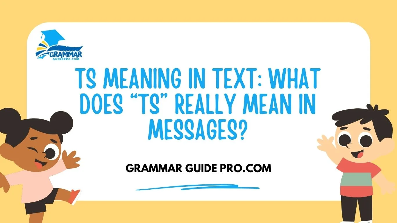 TS Meaning in Text: What Does “TS” Really Mean in Messages?