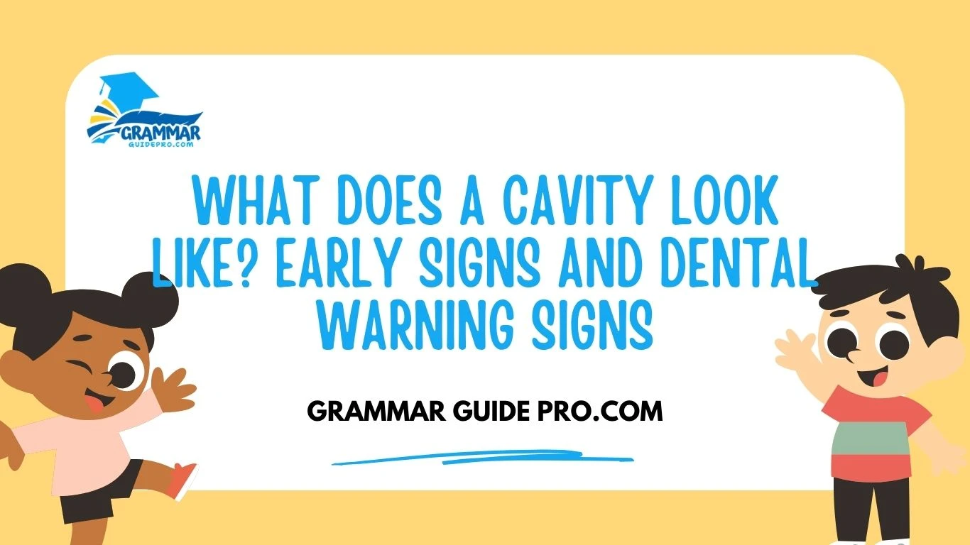 What Does a Cavity Look Like? Early Signs and Dental Warning Signs