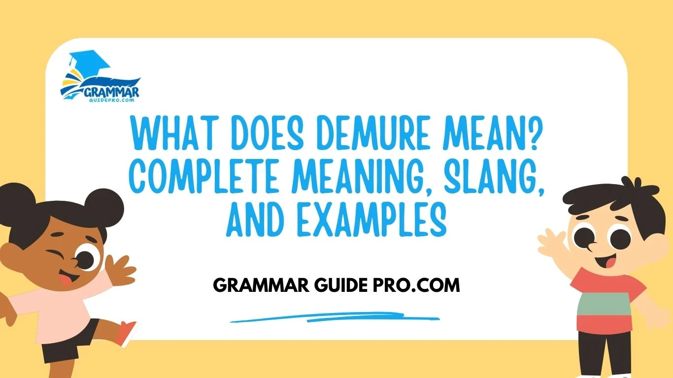 What Does Demure Mean? Complete Meaning, Slang, and Examples