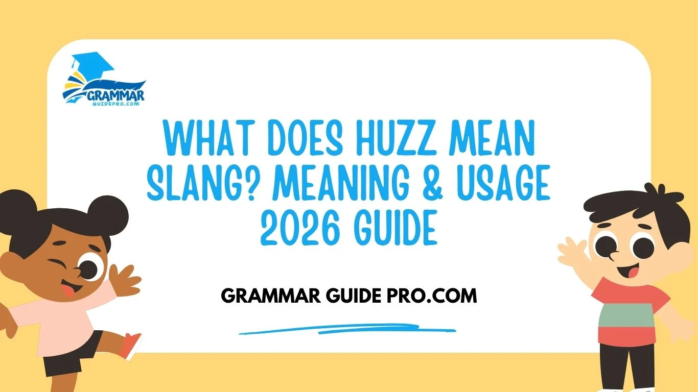 What Does Huzz Mean Slang? Meaning & Usage 2026 Guide