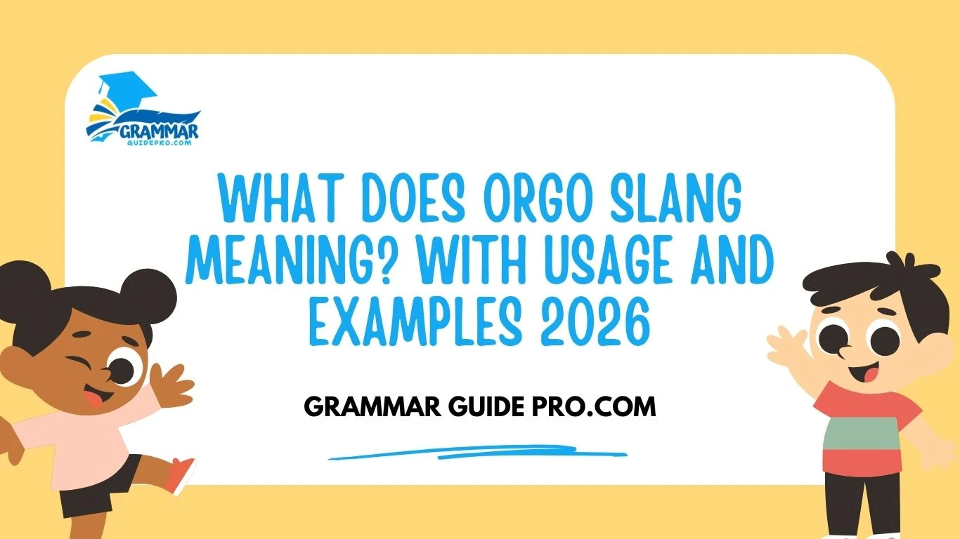 What Does Orgo Slang Meaning? With Usage and Examples 2026