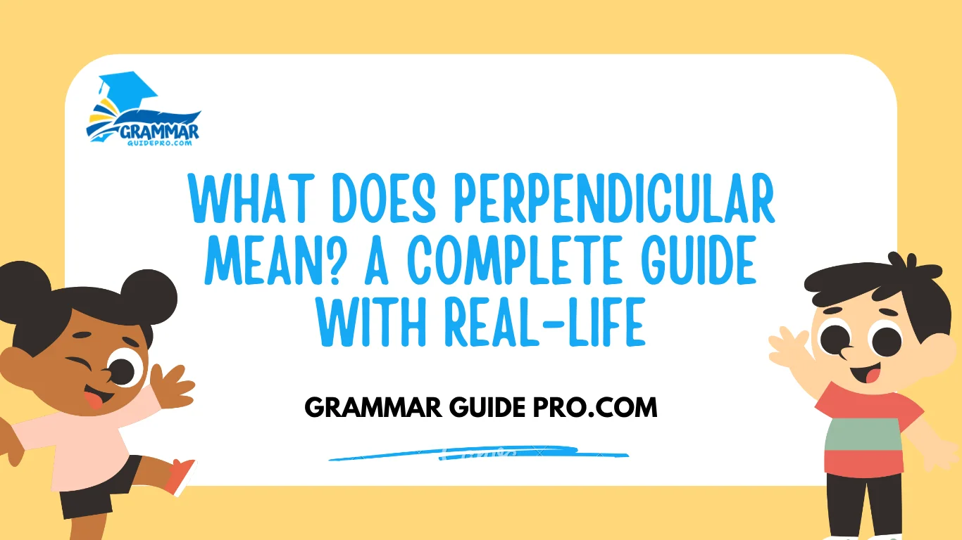 What Does Perpendicular Mean? A Complete Guide with Real-Life