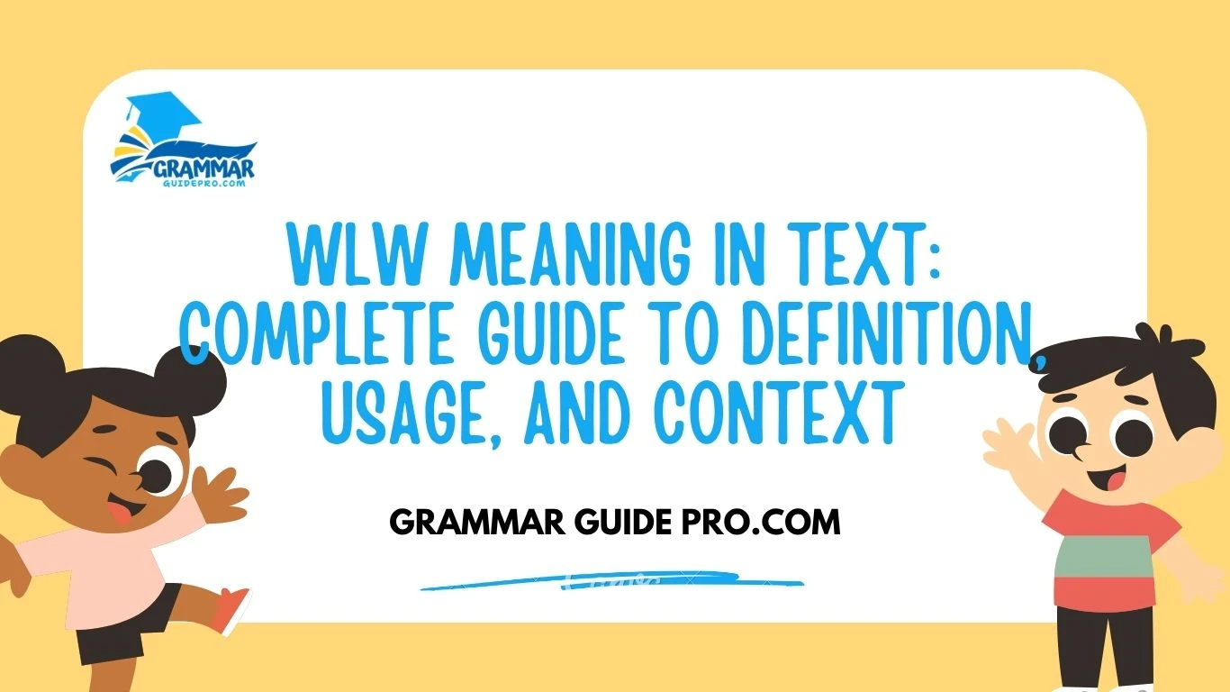 WLW Meaning in Text: Complete Guide to Definition, Usage, and Context