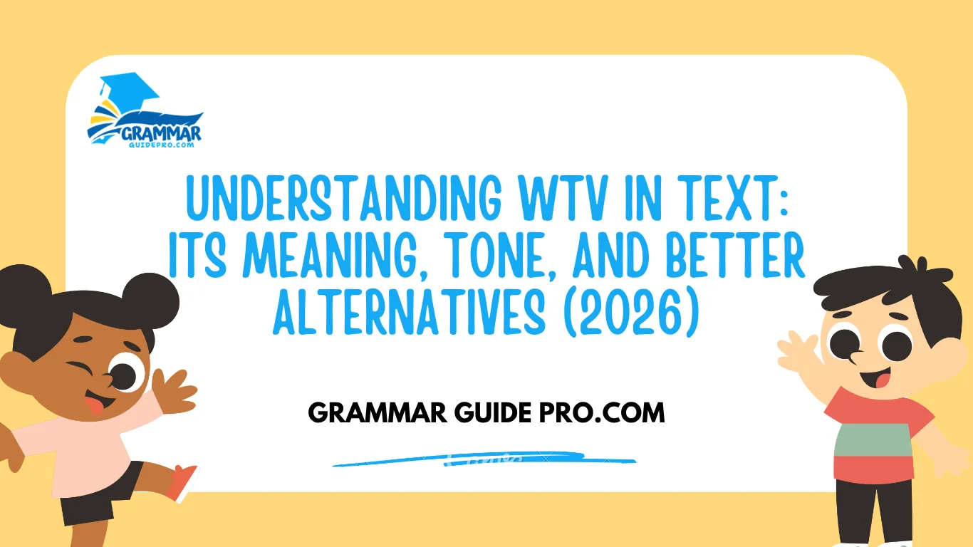 Understanding WTV in Text: Its Meaning, Tone, and Better Alternatives (2026)